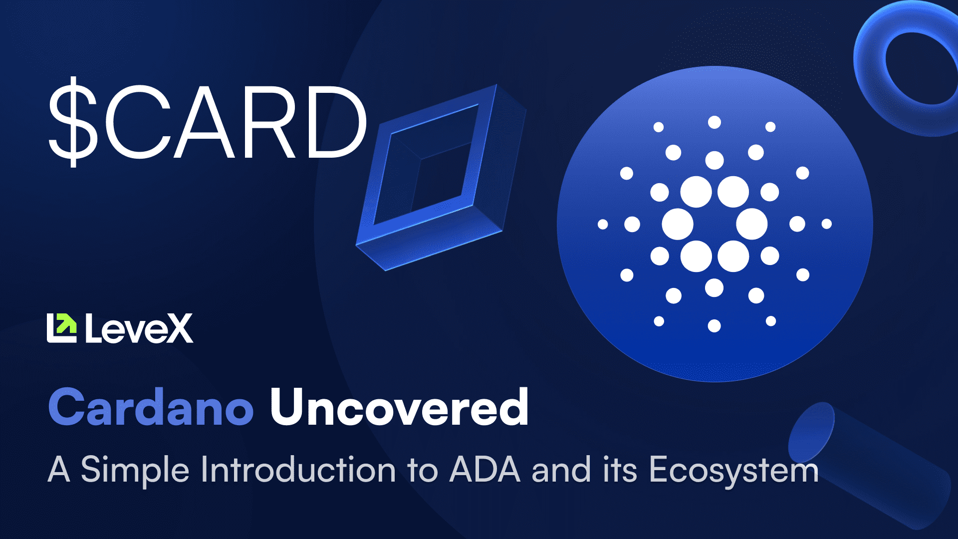 Cardano Uncovered: A Simple Introduction to ADA and its Ecosystem